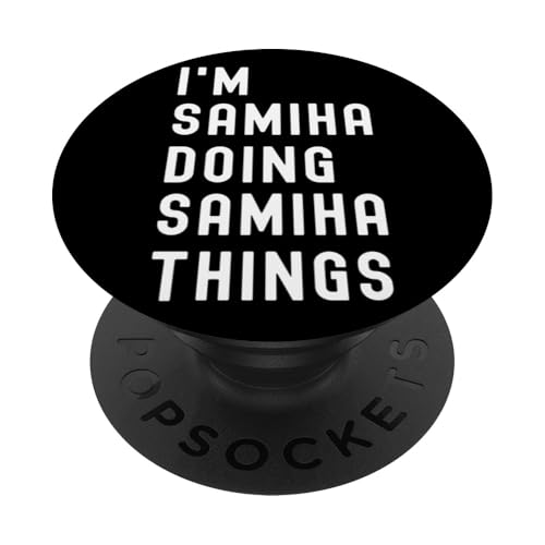 Ich bin Samiha, der Samiha-Dinge tut PopSockets Klebender PopGrip Ich bin Samiha, der Samiha-Dinge tut PopSockets Klebender PopGrip von Being Samiha Birthday Name Funny