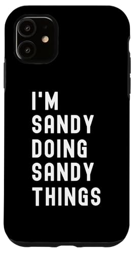 Ich bin Sandy, der Sandy-Dinge tut Hülle für iPhone 11 Ich bin Sandy, der Sandy-Dinge tut Hülle für iPhone 11 von Being Sandy Birthday Name Funny