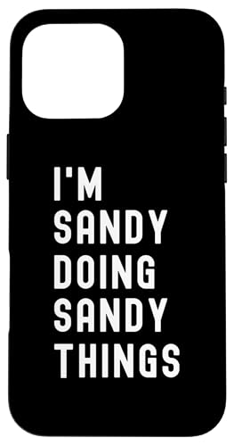 Ich bin Sandy, der Sandy-Dinge tut Hülle für iPhone 16 Pro Max Ich bin Sandy, der Sandy-Dinge tut Hülle für iPhone 16 Pro Max von Being Sandy Birthday Name Funny
