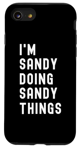 Ich bin Sandy, der Sandy-Dinge tut Hülle für iPhone SE (2020) / 7 / 8 von Being Sandy Birthday Name Funny