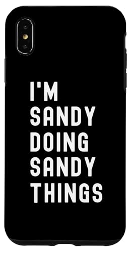Ich bin Sandy, der Sandy-Dinge tut Hülle für iPhone XS Max Ich bin Sandy, der Sandy-Dinge tut Hülle für iPhone XS Max von Being Sandy Birthday Name Funny