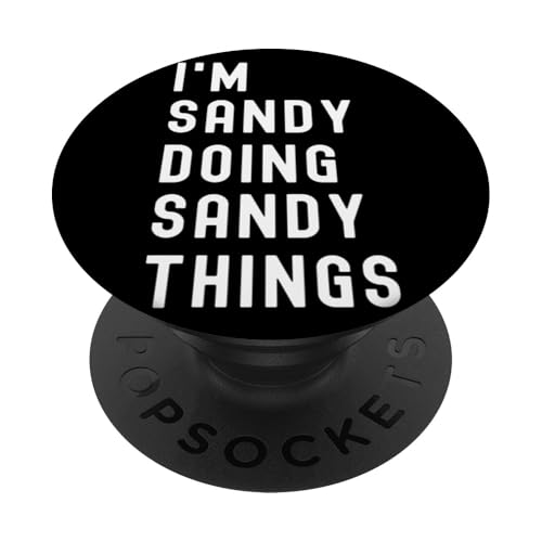 Ich bin Sandy, der Sandy-Dinge tut PopSockets Klebender PopGrip Ich bin Sandy, der Sandy-Dinge tut PopSockets Klebender PopGrip von Being Sandy Birthday Name Funny