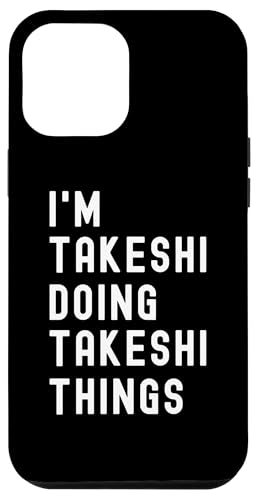 Ich bin Takeshi, der Takeshi-Dinge tut Hülle für iPhone 12 Pro Max von Being Takeshi Birthday Name Funny