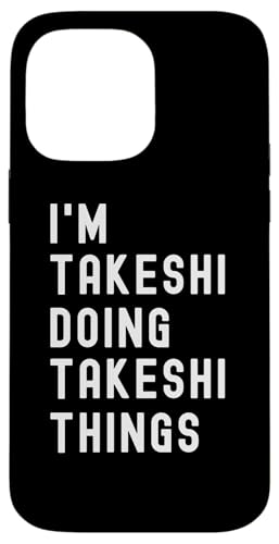 Ich bin Takeshi, der Takeshi-Dinge tut Hülle für iPhone 14 Pro Max von Being Takeshi Birthday Name Funny