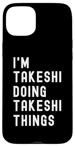 Ich bin Takeshi, der Takeshi-Dinge tut Hülle für iPhone 15 Plus von Being Takeshi Birthday Name Funny