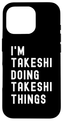 Ich bin Takeshi, der Takeshi-Dinge tut Hülle für iPhone 16 Pro von Being Takeshi Birthday Name Funny