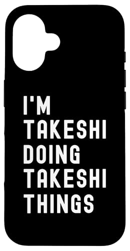 Ich bin Takeshi, der Takeshi-Dinge tut Hülle für iPhone 16 von Being Takeshi Birthday Name Funny