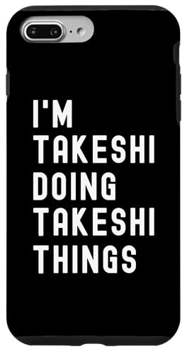 Ich bin Takeshi, der Takeshi-Dinge tut Hülle für iPhone 7 Plus/8 Plus von Being Takeshi Birthday Name Funny