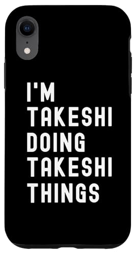 Ich bin Takeshi, der Takeshi-Dinge tut Hülle für iPhone XR Ich bin Takeshi, der Takeshi-Dinge tut Hülle für iPhone XR von Being Takeshi Birthday Name Funny