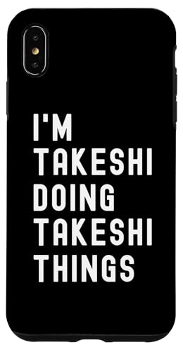 Ich bin Takeshi, der Takeshi-Dinge tut Hülle für iPhone XS Max von Being Takeshi Birthday Name Funny