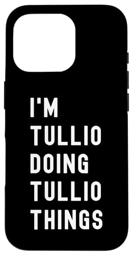 Ich bin Tullio, der Tullio-Dinge tut Hülle für iPhone 16 Pro von Being Tullio Birthday Name Funny
