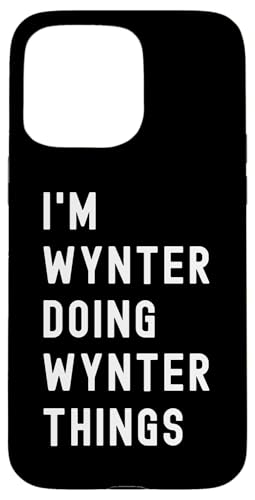 Ich bin Wynter, der Wynter-Dinge tut Hülle für iPhone 15 Pro Max von Being Wynter Birthday Name Funny