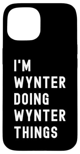 Ich bin Wynter, der Wynter-Dinge tut Hülle für iPhone 15 von Being Wynter Birthday Name Funny