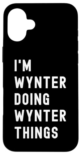 Ich bin Wynter, der Wynter-Dinge tut Hülle für iPhone 16 Plus Ich bin Wynter, der Wynter-Dinge tut Hülle für iPhone 16 Plus von Being Wynter Birthday Name Funny