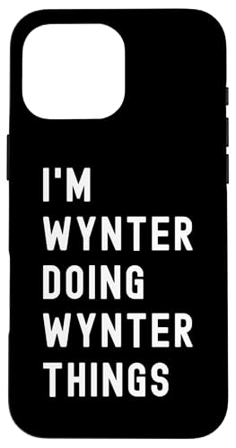 Ich bin Wynter, der Wynter-Dinge tut Hülle für iPhone 16 Pro Max von Being Wynter Birthday Name Funny