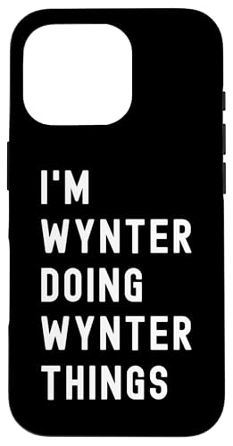 Ich bin Wynter, der Wynter-Dinge tut Hülle für iPhone 16 Pro von Being Wynter Birthday Name Funny