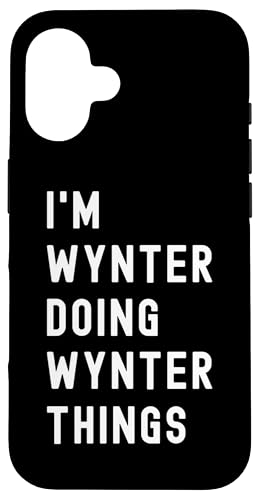 Ich bin Wynter, der Wynter-Dinge tut Hülle für iPhone 16 von Being Wynter Birthday Name Funny