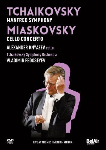 Tchaikovsky: Manfred Symphony, Miaskovsky: Cello Concerto Op.66 (Tchaikovsky Symphony Orchestra/Vladimir Fedoseyev) von Bel Air Classiques