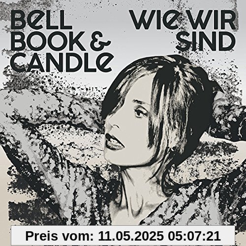 Wie Wir Sind Wie Wir Sind von Bell Book & Candle