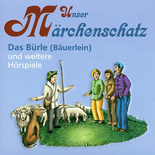 Unser Märchenschatz: Das Bürle (Bäuerlein) / Tischlein deck dich / Der Froschkönig / Die goldene Gans von Bella Musica (Membran)