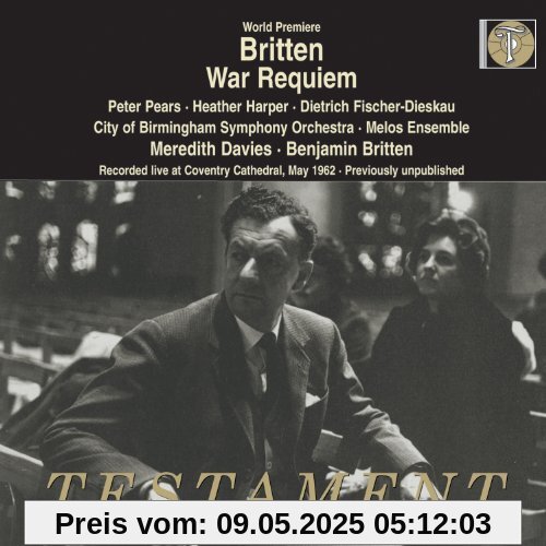 Britten: War Requiem (Aufnahme der Uraufführung 1962) von Benjamin Britten