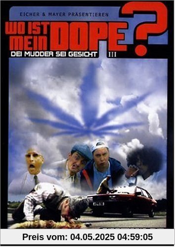 Wo ist mein Dope? - Dei Mudder sei Gesicht III (Director's Cut) von Benjamin Eicher