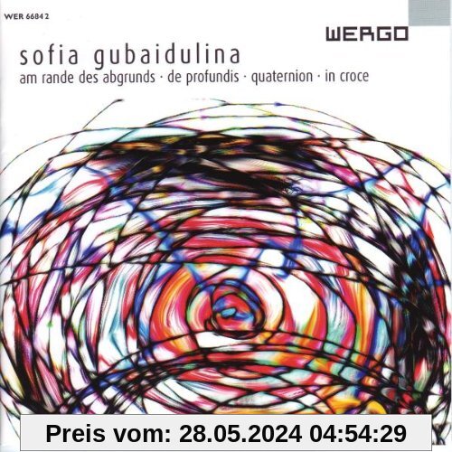 Sofia Gubaidulina: Am Rande des Abgrunds / In Croce / Quaternion / De profundis von Berger