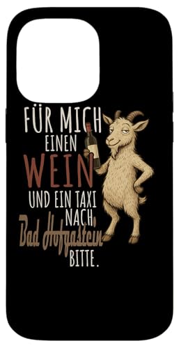 Ein Wein und ein Taxi nach Bad Hofgastein Salzburg Wandern Hülle für iPhone 14 Pro Max Ein Wein und ein Taxi nach Bad Hofgastein Salzburg Wandern Hülle für iPhone 14 Pro Max von Bergliebe Shirt Wanderlust Hüttengaudi Österreich