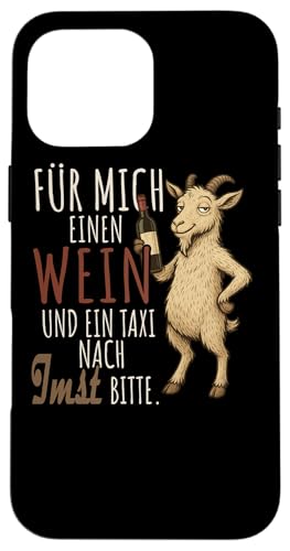 Ein Wein und ein Taxi nach Imst Wandern Tirol Hülle für iPhone 16 Pro Max Ein Wein und ein Taxi nach Imst Wandern Tirol Hülle für iPhone 16 Pro Max von Bergliebe Shirt Wanderlust Hüttengaudi Österreich