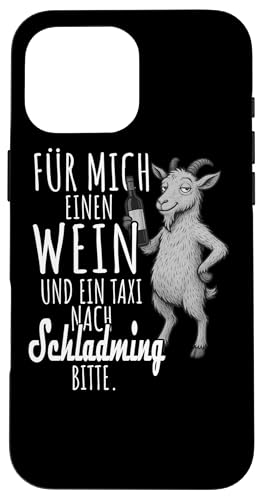 Ein Wein und ein Taxi nach Schladming Steiermark Wandern Hülle für iPhone 16 Pro Max Ein Wein und ein Taxi nach Schladming Steiermark Wandern Hülle für iPhone 16 Pro Max von Bergliebe Shirt Wanderlust Hüttengaudi Österreich