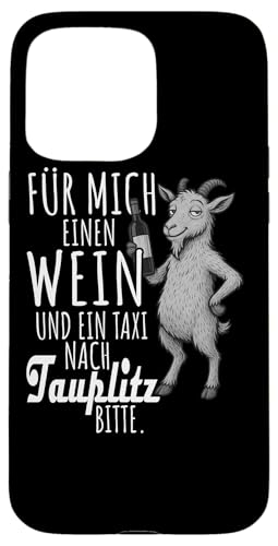 Ein Wein und ein Taxi nach Tauplitz Salzburg Wandern Hülle für iPhone 15 Pro Max Ein Wein und ein Taxi nach Tauplitz Salzburg Wandern Hülle für iPhone 15 Pro Max von Bergliebe Shirt Wanderlust Hüttengaudi Österreich