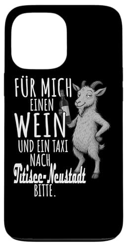 Ein Wein und ein Taxi nach Titisee-Neustadt Schwarzwald Hülle für iPhone 13 Pro Max von Bergliebe Shirt Wanderlust Hüttengaudi Schwarzwald