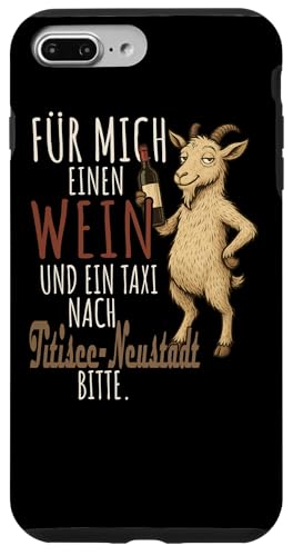 Ein Wein und ein Taxi nach Titisee-Neustadt Schwarzwald Hülle für iPhone 7 Plus/8 Plus von Bergliebe Shirt Wanderlust Hüttengaudi Schwarzwald