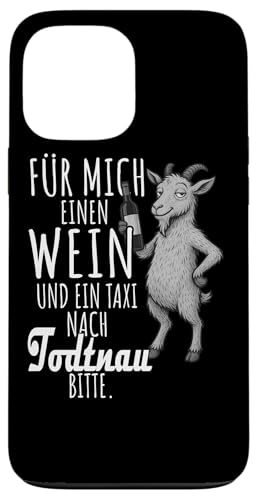 Ein Wein und ein Taxi nach Todtnau Wandern Schwarzwald Hülle für iPhone 13 Pro Max von Bergliebe Shirt Wanderlust Hüttengaudi Schwarzwald