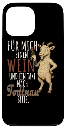 Ein Wein und ein Taxi nach Todtnau Wandern Schwarzwald Hülle für iPhone 13 Pro Max von Bergliebe Shirt Wanderlust Hüttengaudi Schwarzwald