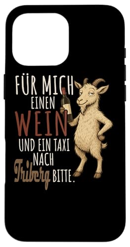 Ein Wein und ein Taxi nach Triberg Wandern Schwarzwald Hülle für iPhone 16 Pro Max von Bergliebe Shirt Wanderlust Hüttengaudi Schwarzwald