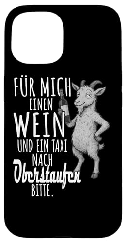 Ein Wein und ein Taxi nach Oberstaufen Wandern Allgäu Hülle für iPhone 15 Ein Wein und ein Taxi nach Oberstaufen Wandern Allgäu Hülle für iPhone 15 von Bergliebe Shirt Wanderlust Hüttengaudi Wandern