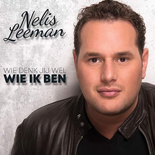 Nelis Leeman - Wie Denk Jij Wel Wie Ik Ben von Berk Music Berk Music