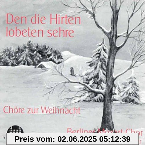 Den die Hirten lobeten sehre (Chöre zur Weihnacht) von Berliner Mozart-Chor