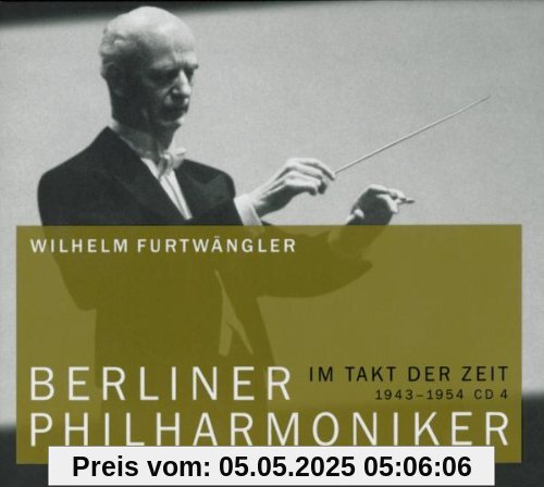 Berliner Philharmoniker - Im Takt der Zeit. Wilhelm Furtwängler 1943 - 1954 von Berliner Philharmoniker
