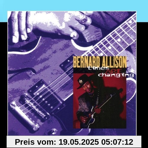 Times Are Changing Times Are Changing von Bernard Allison