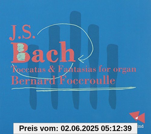 Johann Sebastian Bach: Toccaten und Fantasien für Orgel Johann Sebastian Bach: Toccaten und Fantasien für Orgel von Bernard Foccroulle