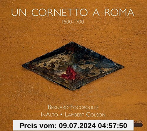 Un Cornetto a Roma - Stücke zwischen 1500 & 1700 von Bernard Foccroulle