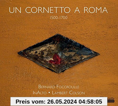 Un Cornetto a Roma - Stücke zwischen 1500 & 1700 von Bernard Foccroulle