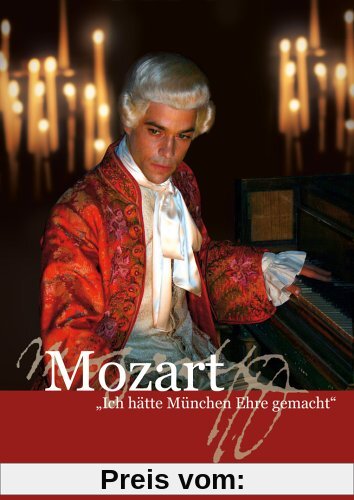 Mozart - Ich hätte München Ehre gemacht von Bernd Fischerauer