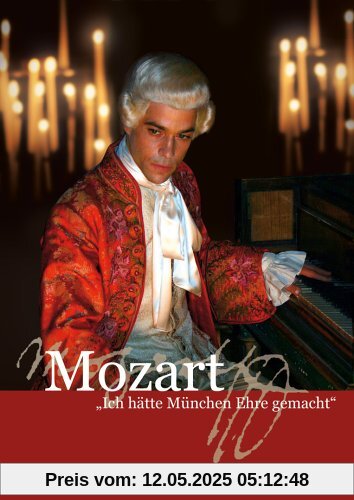 Mozart - Ich hätte München Ehre gemacht von Bernd Fischerauer