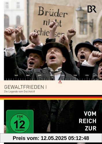 Vom Reich zur Republik - Gewaltfrieden 1 - Die Legende vom Dolchstoß Vom Reich zur Republik - Gewaltfrieden 1 - Die Legende vom Dolchstoß von Bernd Fischerauer
