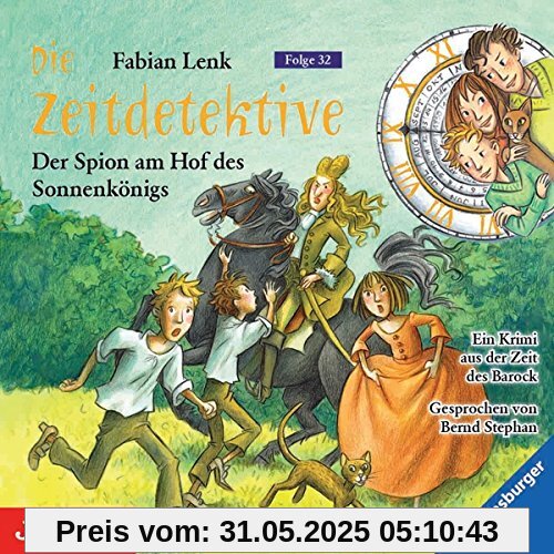 Die Zeitdetektive -Der Spion am Hof des Sonnenkönigs (32) von Bernd Stephan