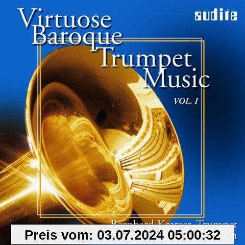 Virtuose Trompetenmusik des Barock Vol. I von Bernhard Kratzer