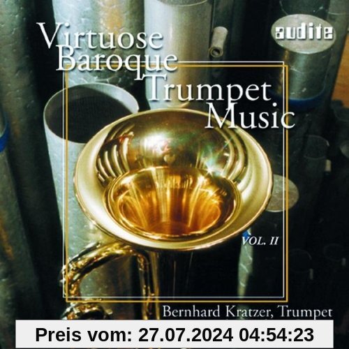 Virtuose Trompetenmusik des Barock Vol. II von Bernhard Kratzer